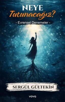 Neye Tutunacağız? Evrensel Denemeler - 1