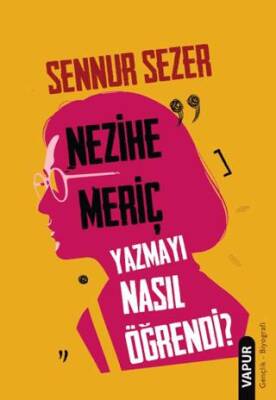 Nezihe Meriç Yazmayı Nasıl Öğrendi? - 1