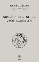 Niceliğin Egemenliği ve Çağın Alametleri - İnsan Yayınları