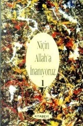 Niçin Allah’a İnanıyoruz? Cilt: 1 - Kitabevi Yayınları
