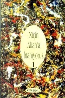 Niçin Allah’a İnanıyoruz? Cilt: 1 - 1