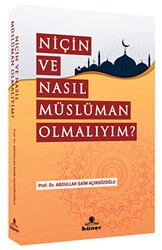 Niçin Ve Nasıl Müslüman Olmalıyım? - Hüner Yayınevi