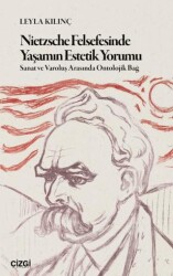Nietzsche Felsefesinde Yaşamın Estetik Yorumu - Çizgi Kitabevi Yayınları