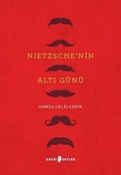Nietzsche’nin Altı Günü - Edebi Şeyler