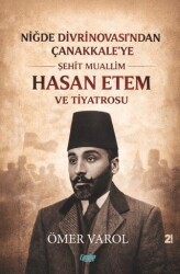 Niğde Divrinovası’ndan Çanakkale’ye Şehit Muallim Hasan Ethem ve Tiyatrosu - Çimke Yayınevi