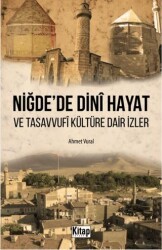 Niğde`de Dini Hayat ve Tasavvufi Kültüre Dair İzler - Hikmetevi Yayınları