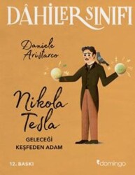 Nikola Tesla Geleceği Keşfeden Adam - Dahiler Sınıfı - Domingo Yayınevi