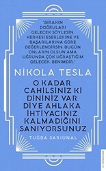 Nikola Tesla - O Kadar Cahilsiniz ki Dininiz Var Diye Ahlaka İhtiyacınız Kalmadığını Sanıyorsunuz - Destek Yayınları