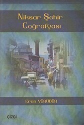 Niksar Şehir Coğrafyası - Çizgi Kitabevi Yayınları