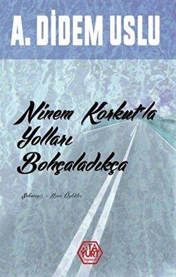 Ninem Korkut`la Yolları Bohçaladıkça - 1