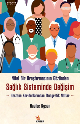 Nitel Bir Araştırmacının Gözünden Sağlık Sisteminde Değişim: Hastane Koridorlarından Etnografik Notlar - 1