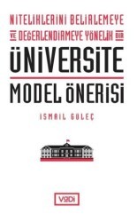 Niteliklerini Belirlemeye ve Değerlendirmeye Yönelik Bir Üniversite Model Önerisi - Vadi Yayınları