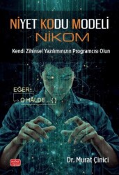 Niyet Kodu Modeli Nikom Kendi Zihinsel Yazılımınızın Programcısı Olun - Nobel Akademik Yayıncılık