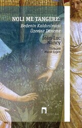 Noli Me Tangere: Bedenin Kaldırılması Üzerine Deneme - Dergah Yayınları