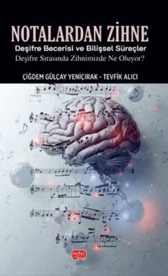 Notalardan Zihne - Deşifre Becerisi ve Bilişsel Süreçler: Deşifre Sırasında Zihnimizde Ne Oluyor? - 1