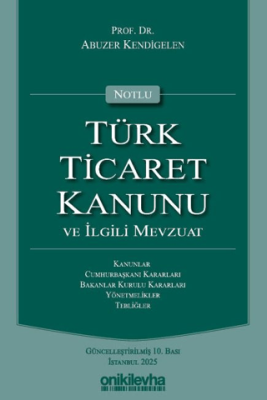 Notlu Türk Ticaret Kanunu ve İlgili Mevzuat - 1