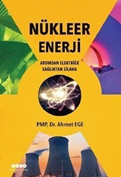 Nükleer Enerji - Atomdan Elektriğe Sağlıktan Silaha - Hece Yayınları