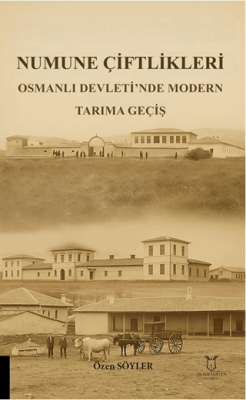 Numune Çiftlikleri Osmanlı Devleti’nde Modern Tarıma Geçiş - 1