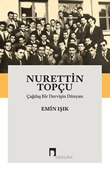 Nurettin Topçu: Çağdaş Bir Dervişin Dünyası - Dergah Yayınları