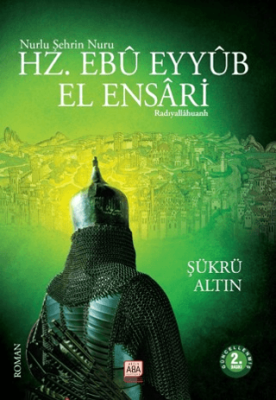 Nurlu Şehrin Nuru Hz. Ebu Eyyub El Ensari - 1