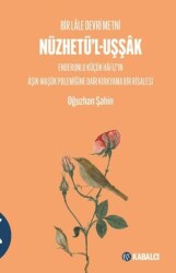 Nüzhetü’l - Uşşâk Bir Lâle Devri Metni Enderunlu Küçük Hâfız’ın Âşık - Maşûk Polemiğine Dair kırkyama bir Risalesi - Kabalcı Yayınevi - Doruk Yayınları