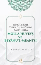 Nüzul Sıralı Tefsir Geleneğinde Kayıp Halka Molla Huveyş ve Beyanü’l- Meani’si - Fecr Yayınları