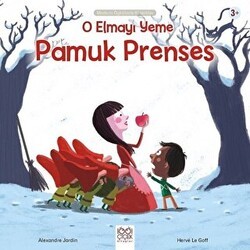 O Elmayı Yeme Pamuk Prenses - 1001 Çiçek Kitaplar