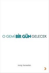O Gemi Bir Gün Gelecek - Cinius Yayınları