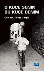 O Küçe Senin Bu Küçe Benim - Nobel Akademik Yayıncılık