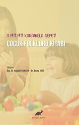 O Piti Piti Karamela Sepeti Çocuk Folkloru Kitabı - Paradigma Akademi Yayınları