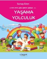 O Piti Piti Şiir Sepeti Serisi – VII – Yaşama Yolculuk - Liman Çocuk Yayınevi