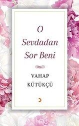 O Sevdadan Sor Beni - Cinius Yayınları