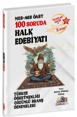 ÖABT MEB-AGS Türkçe Öğretmenliği 100 Soruda Halk Edebiyatı Deneme Çözümlü Yıldızlar Geçidi 3. Kitap - 1