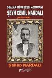 Obalar Müfrezesi Komutanı Şeyh Cemil Nardalı 1875 - 1955 - Karahan Kitabevi
