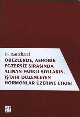 Obezlerde, Aerobik Egzersiz Sırasında Alınan Farklı Sıvıların, İştahı Düzenleyen Hormonlar Üzerinde Etkisi - 1