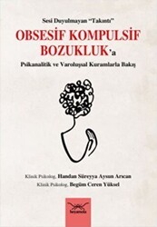 Obsesif Kompulsif Bozukluk`a Psikanalitik Ve Varoluşsal Kuramlarla Bakış - Heyamola Yayınları