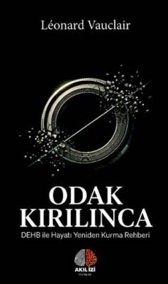 Odak Kırılınca: DEHB ile Hayatı Yeniden Kurma Rehberi - 1