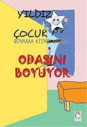 Odasını Boyuyor - Yıldız Çocuk Boyama Kitabı Serisi - KitapSaati Yayınları