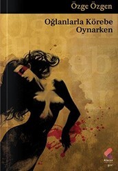 Oğlanlarla Körebe Oynarken - Klaros Yayınları