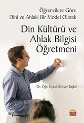 Öğrencilere Göre Dini ve Ahlaki Bir Model Olarak Din Kültürü ve Ahlak Bilgisi Öğretmeni - Nobel Bilimsel Eserler