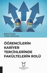 Öğrencilerin Kariyer Tercihlerinde Fakültelerin Rolü - Akademisyen Kitabevi