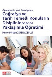 Öğrenmenin Yeni Paradigması Coğrafya ve Tarih Temelli Konuların Disiplinlerarası Yaklaşımla Öğretimi - Pegem Akademi Yayıncılık