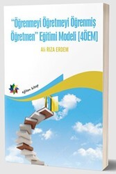 Öğrenmeyi Öğretmeyi Öğrenmiş Öğretmen Eğitimi Modeli 4ÖEM - Eğiten Kitap