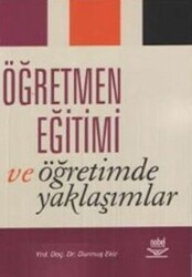Öğretmen Eğitimi ve Öğretimde Yaklaşımlar - Nobel Akademik Yayıncılık