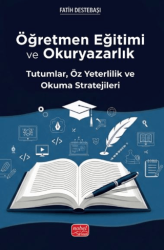 Öğretmen Eğitimi ve Okuryazarlık - Tutumlar, Öz Yeterlilik ve Okuma Stratejileri - Nobel Bilimsel Eserler