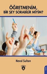 Öğretmenim Bir Şey Sorabilir Miyim? - Dorlion Yayınları