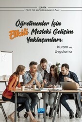 Öğretmenler İçin Etkili Mesleki Gelişim Yaklaşımları: Kuram ve Uygulama - Nobel Akademik Yayıncılık