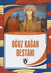 Oğuz Kağan Destanı - Dünya Çocuk Klasikleri - Dorlion Yayınları