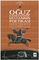 Oğuz Kahramanlık Destanının Poetikası - Ötüken Neşriyat