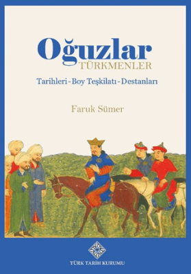 Oğuzlar -Türkmenler, Tarihleri-Boy Teşkilatı-Destanları - 1
